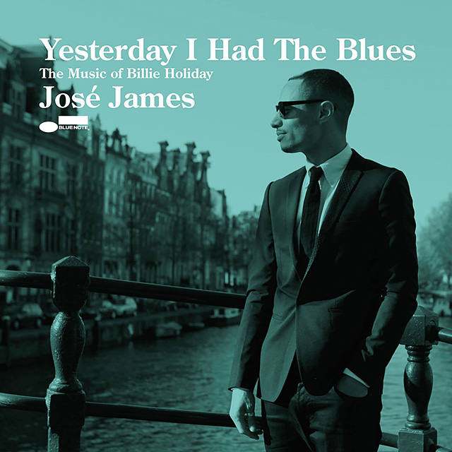 josé james yesterday i had the blues the music of billie holiday new album review